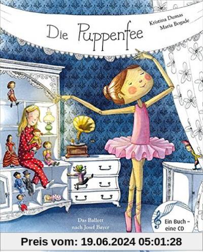 Die Puppenfee: Das Ballett nach Josef Bayer (Musikalisches Bilderbuch mit CD)